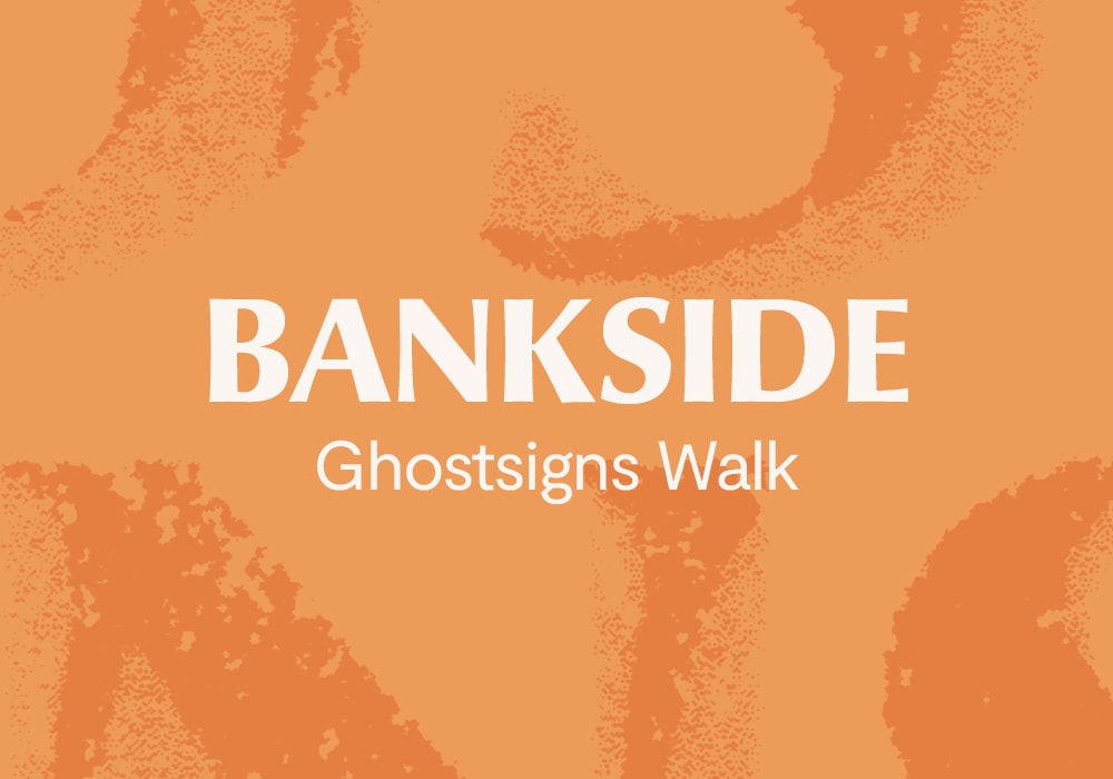 Bankside Ghostsigns Walk